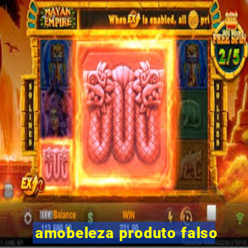 amobeleza produto falso